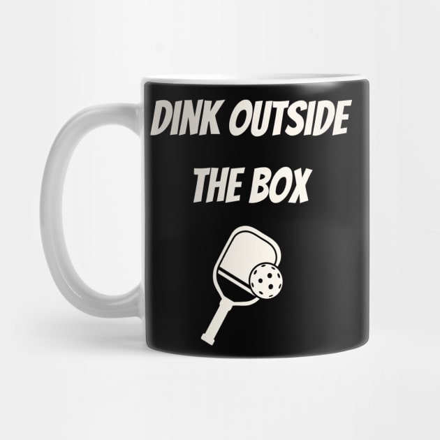 Dink Outside the Box Pickleball Humor for Players by BEZZAIM